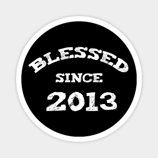 Blessed Since 2013 Cool Blessed Christian Birthday Magnet